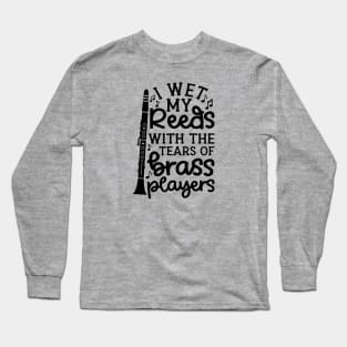 I Wet My Reed With The Tears Of Brass Players Clarinet Marching Band Cute Funny Long Sleeve T-Shirt